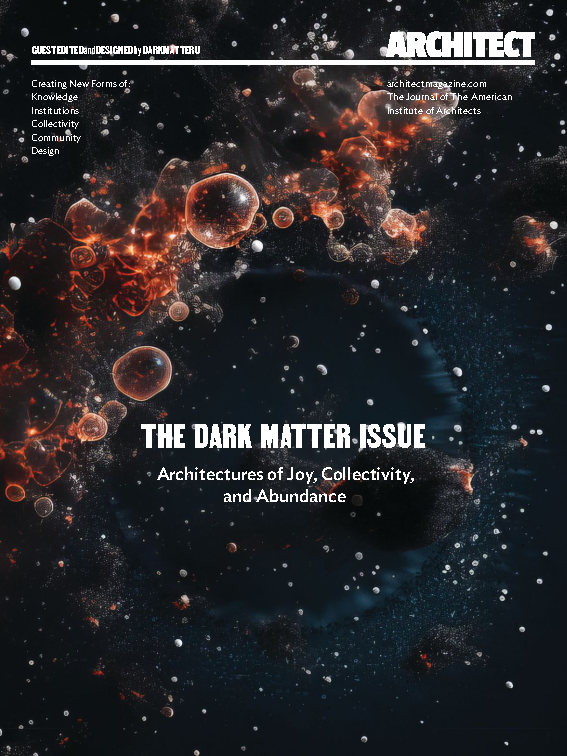 Visiting Critic Victor Zagabe shapes The Dark Matter Issue of Architect magazine
