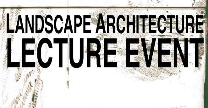 Poster for Landscape Architecture Lecture Event