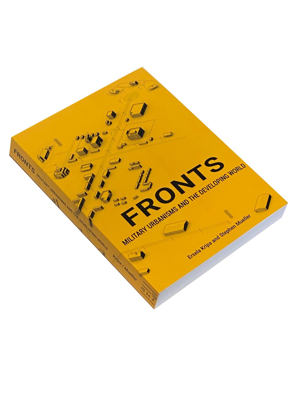 Yellow book titled "FRONTS: Military Urbanisms and the Developing World" by Ersela Kripa and Stephen Mueller.