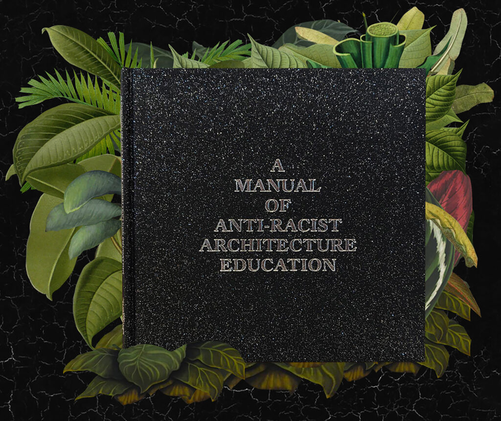 A black book cover with the title “A Manual of Anti-Racist Architecture Education,” surrounded by illustrated leaves.